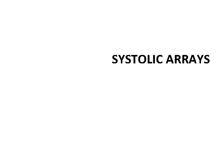 SYSTOLIC ARRAYS 