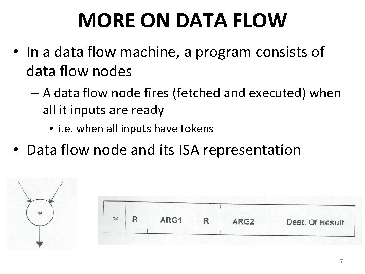 MORE ON DATA FLOW • In a data flow machine, a program consists of