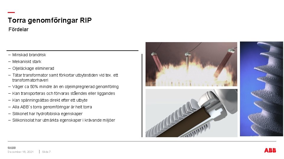 — Torra genomföringar RIP Fördelar – Minskad brandrisk – Mekaniskt stark – Oljeläckage eliminerad