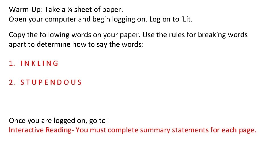 Warm-Up: Take a ¼ sheet of paper. Open your computer and begin logging on.