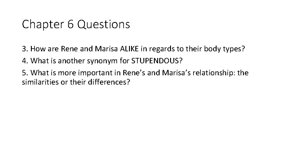 Chapter 6 Questions 3. How are Rene and Marisa ALIKE in regards to their