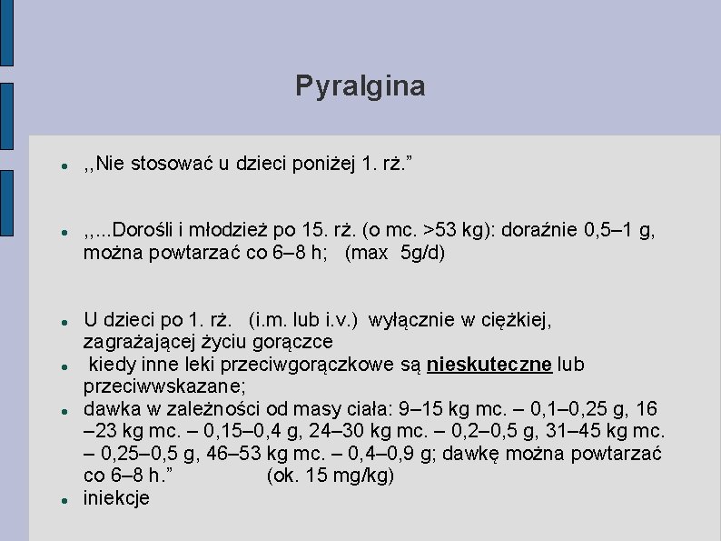 Pyralgina , , Nie stosować u dzieci poniżej 1. rż. ” , , .