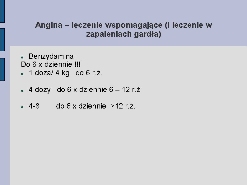 Angina – leczenie wspomagające (i leczenie w zapaleniach gardła) Benzydamina: Do 6 x dziennie