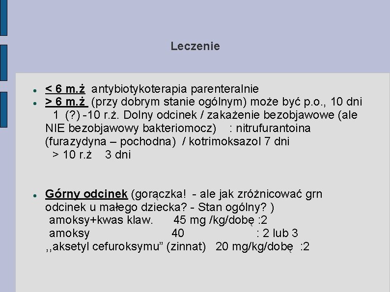 Leczenie < 6 m. ż antybiotykoterapia parenteralnie > 6 m. ż (przy dobrym stanie