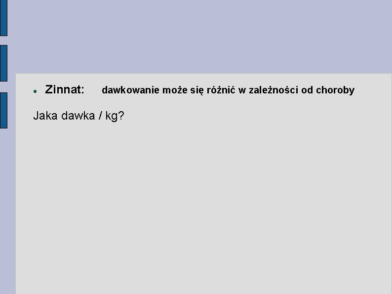  Zinnat: dawkowanie może się różnić w zależności od choroby Jaka dawka / kg?