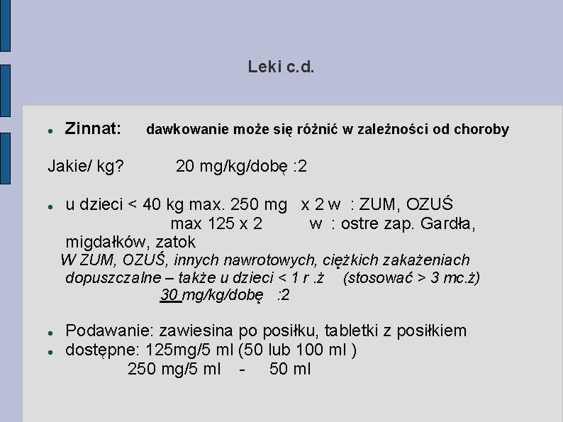 Leki c. d. Zinnat: Jakie/ kg? dawkowanie może się różnić w zależności od choroby
