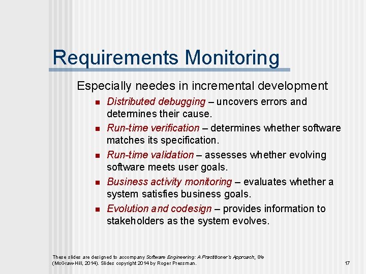 Requirements Monitoring Especially needes in incremental development n n n Distributed debugging – uncovers