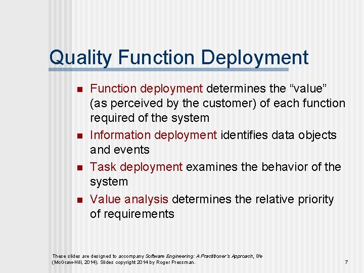 Quality Function Deployment n n Function deployment determines the “value” (as perceived by the
