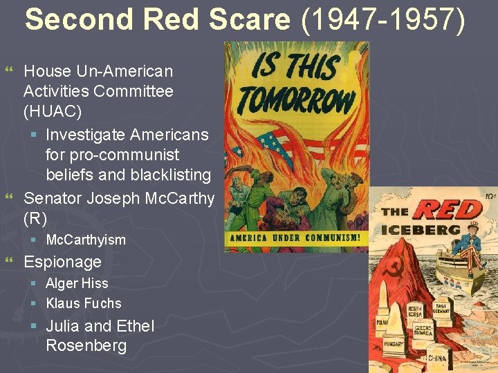 Second Red Scare (1947 -1957) House Un-American Activities Committee (HUAC) § Investigate Americans for Second Red Scare (1947 -1957) House Un-American Activities Committee (HUAC) § Investigate Americans for