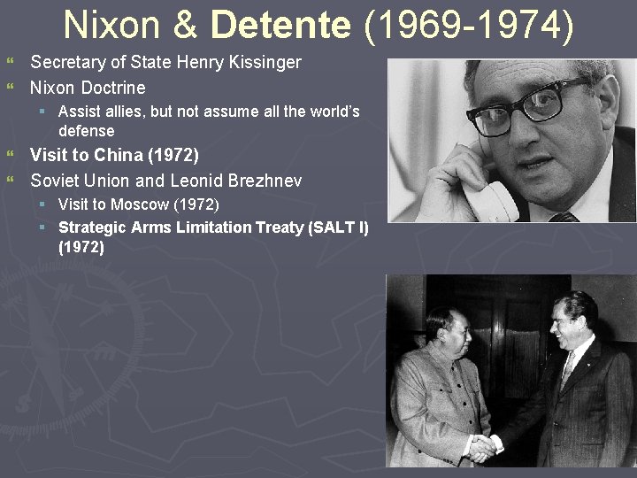 Nixon & Detente (1969 -1974) Secretary of State Henry Kissinger } Nixon Doctrine } Nixon & Detente (1969 -1974) Secretary of State Henry Kissinger } Nixon Doctrine }