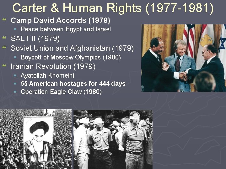 Carter & Human Rights (1977 -1981) } Camp David Accords (1978) § Peace between Carter & Human Rights (1977 -1981) } Camp David Accords (1978) § Peace between