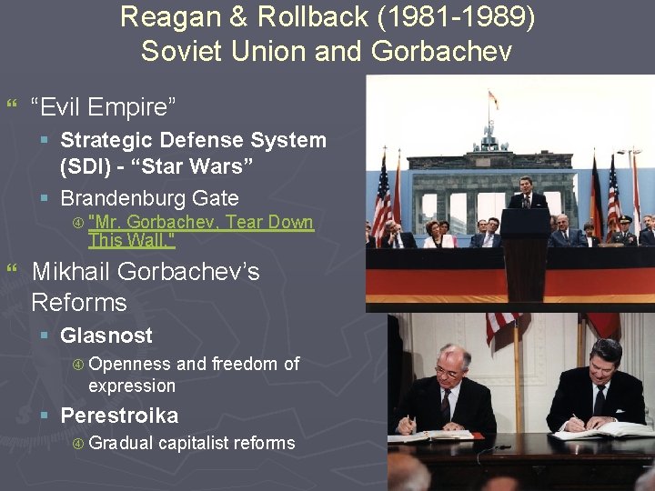 Reagan & Rollback (1981 -1989) Soviet Union and Gorbachev } “Evil Empire” § Strategic Reagan & Rollback (1981 -1989) Soviet Union and Gorbachev } “Evil Empire” § Strategic