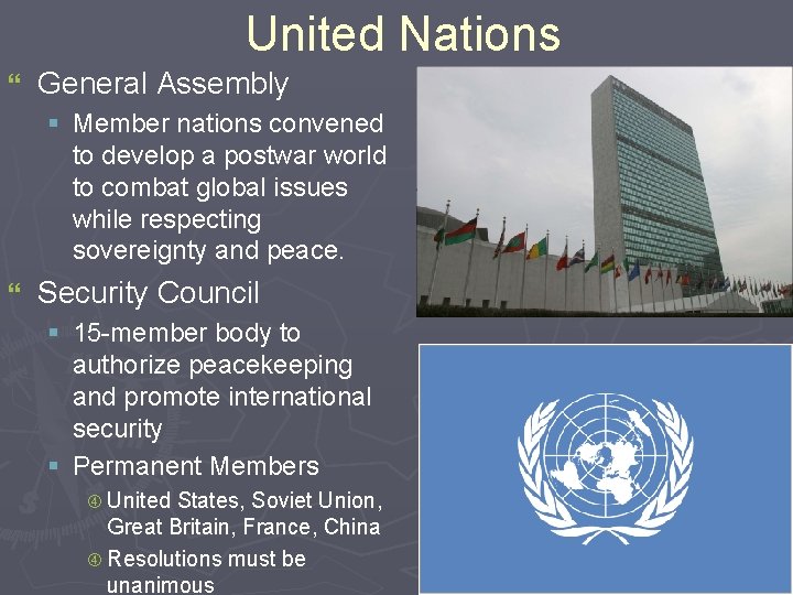 United Nations } General Assembly § Member nations convened to develop a postwar world United Nations } General Assembly § Member nations convened to develop a postwar world
