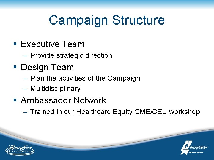 Campaign Structure § Executive Team – Provide strategic direction § Design Team – Plan