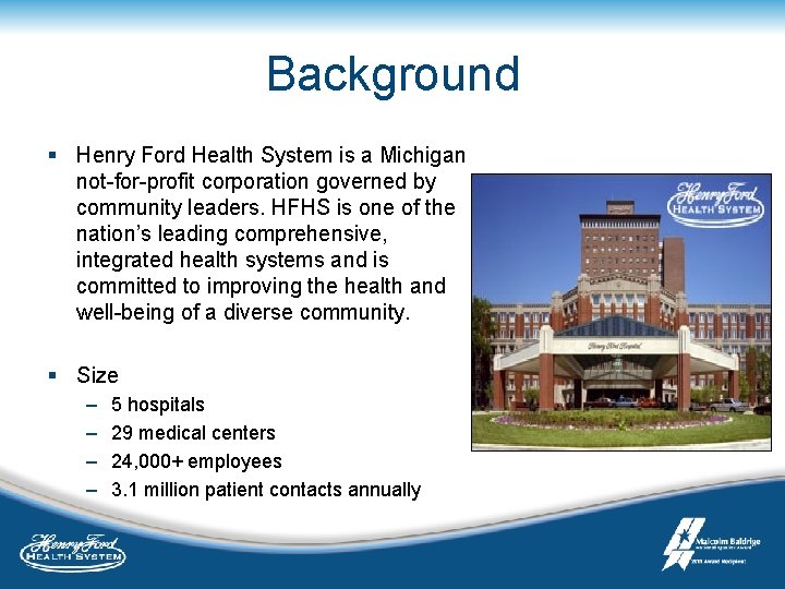 Background § Henry Ford Health System is a Michigan not-for-profit corporation governed by community