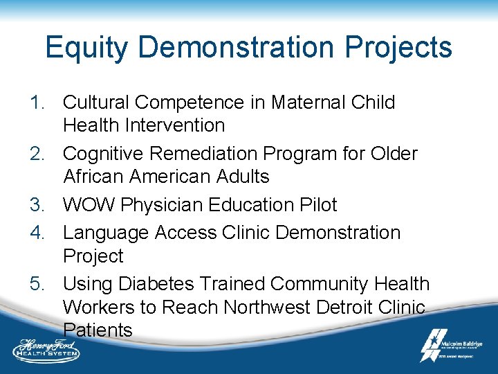 Equity Demonstration Projects 1. Cultural Competence in Maternal Child Health Intervention 2. Cognitive Remediation
