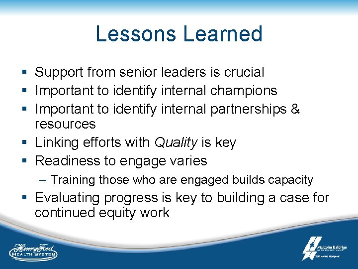 Lessons Learned § Support from senior leaders is crucial § Important to identify internal