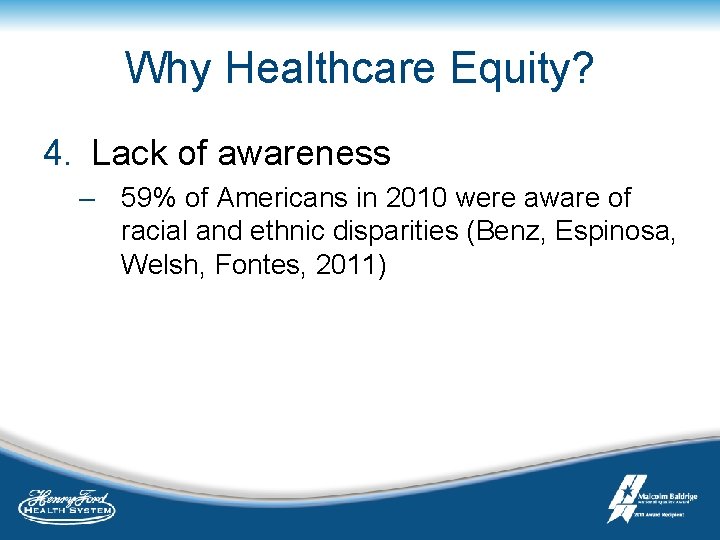 Why Healthcare Equity? 4. Lack of awareness – 59% of Americans in 2010 were