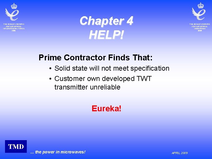 THE QUEEN’S AWARDS FOR ENTERPRISE: INTERNATIONAL TRADE 2004 Chapter 4 HELP! THE QUEEN’S AWARDS