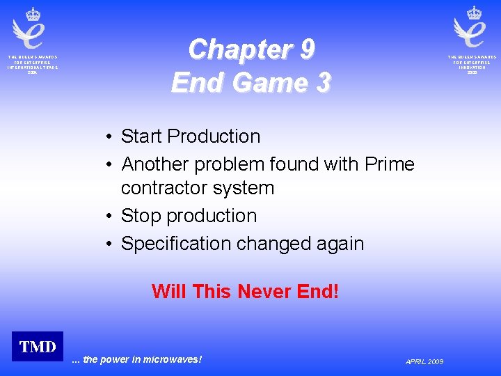 THE QUEEN’S AWARDS FOR ENTERPRISE: INTERNATIONAL TRADE 2004 Chapter 9 End Game 3 THE