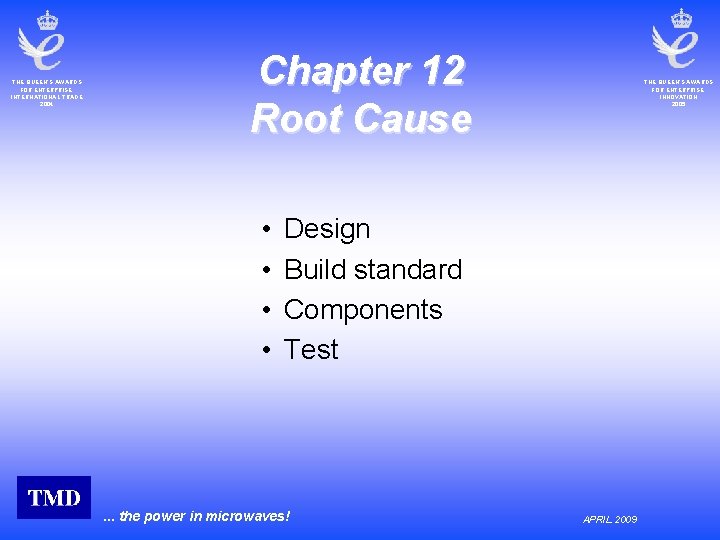 THE QUEEN’S AWARDS FOR ENTERPRISE: INTERNATIONAL TRADE 2004 Chapter 12 Root Cause • •