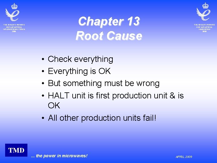 Chapter 13 Root Cause THE QUEEN’S AWARDS FOR ENTERPRISE: INTERNATIONAL TRADE 2004 THE QUEEN’S