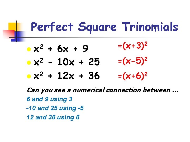 Perfect Square Trinomials l x 2 + 6 x + 9 l x 2