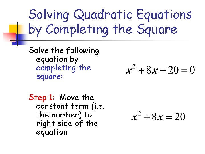 Solving Quadratic Equations by Completing the Square Solve the following equation by completing the