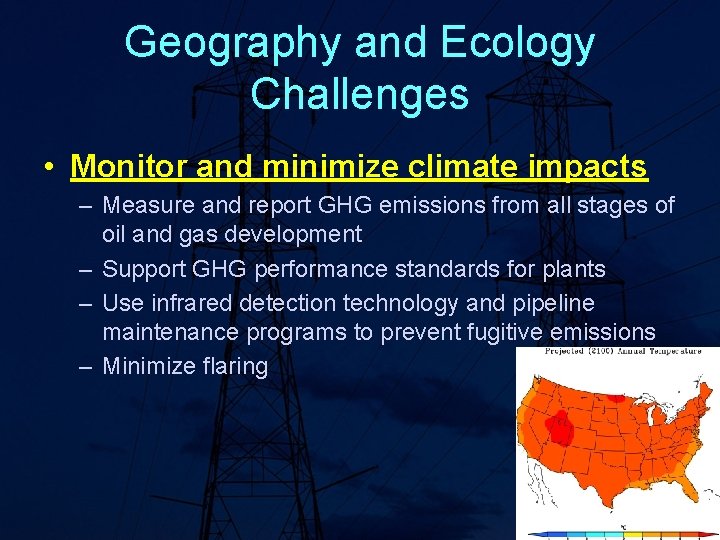 Geography and Ecology Challenges • Monitor and minimize climate impacts – Measure and report