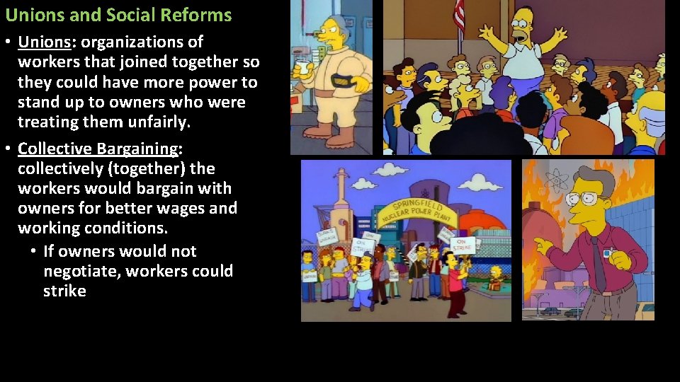 Unions and Social Reforms • Unions: organizations of workers that joined together so they