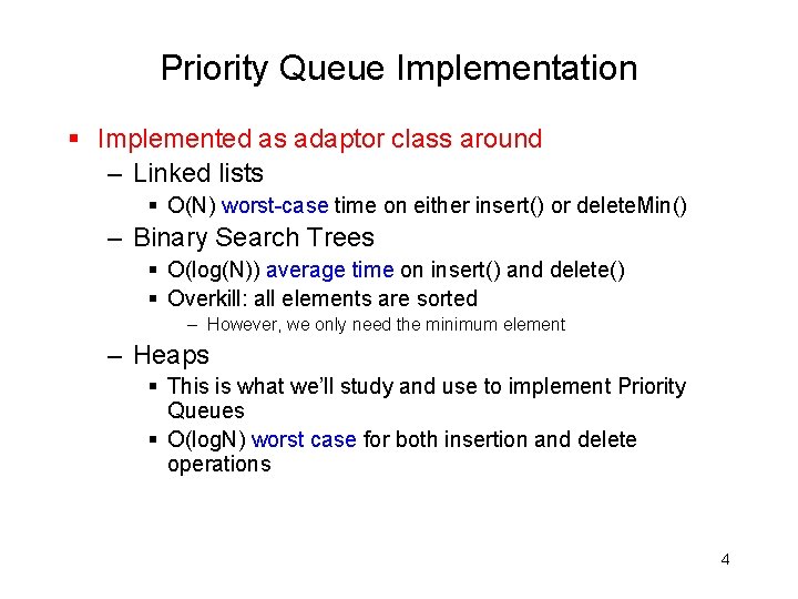 Priority Queue Implementation § Implemented as adaptor class around – Linked lists § O(N)