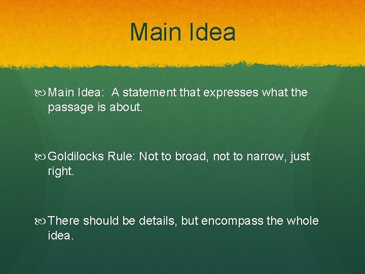 Main Idea Main Idea: A statement that expresses what the passage is about. Goldilocks