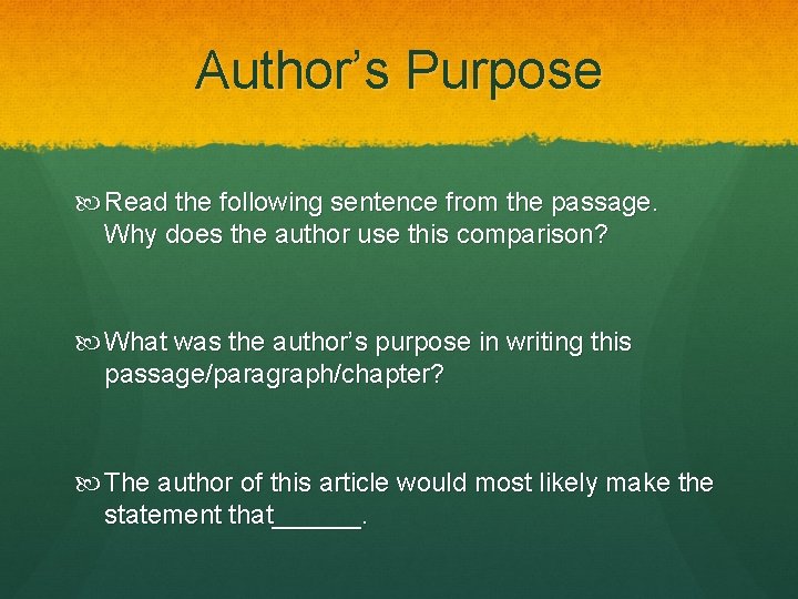 Author’s Purpose Read the following sentence from the passage. Why does the author use