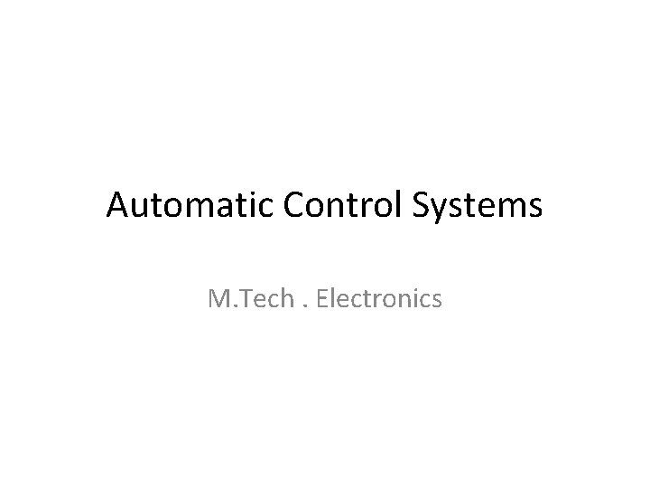 Automatic Control Systems M. Tech. Electronics 