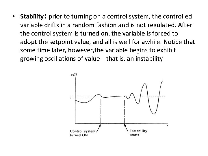  • Stability: prior to turning on a control system, the controlled variable drifts