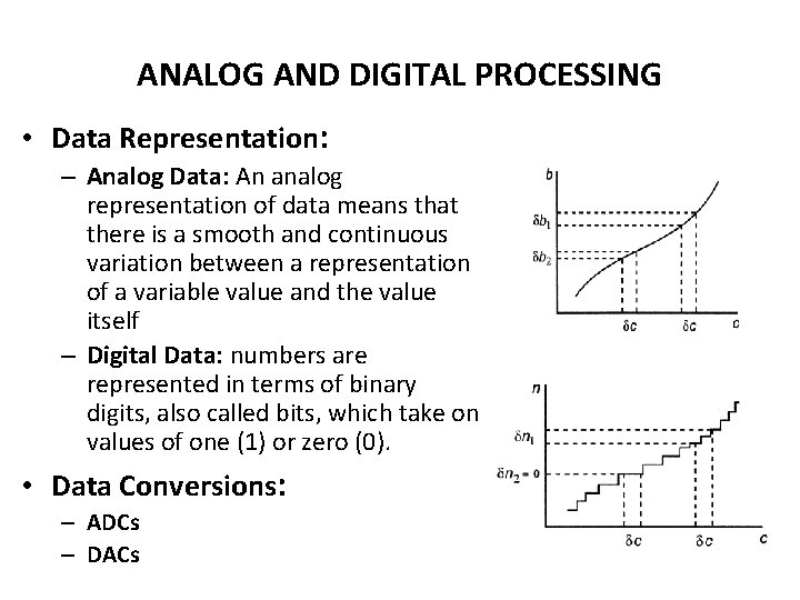 ANALOG AND DIGITAL PROCESSING • Data Representation: – Analog Data: An analog representation of