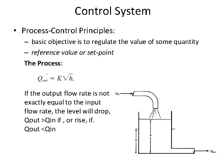 Control System • Process-Control Principles: – basic objective is to regulate the value of