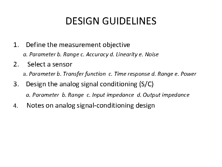 DESIGN GUIDELINES 1. Define the measurement objective a. Parameter b. Range c. Accuracy d.