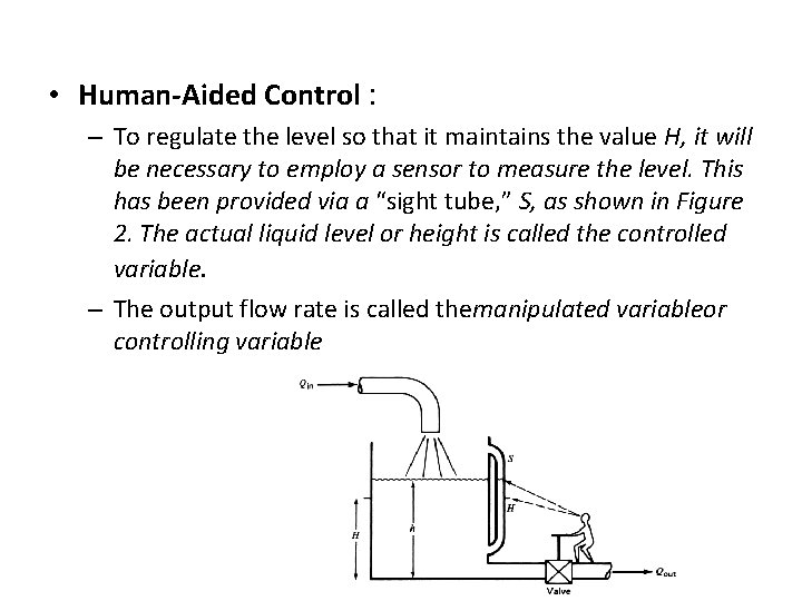  • Human-Aided Control : – To regulate the level so that it maintains