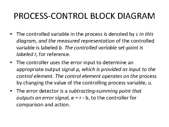 PROCESS-CONTROL BLOCK DIAGRAM • The controlled variable in the process is denoted by c