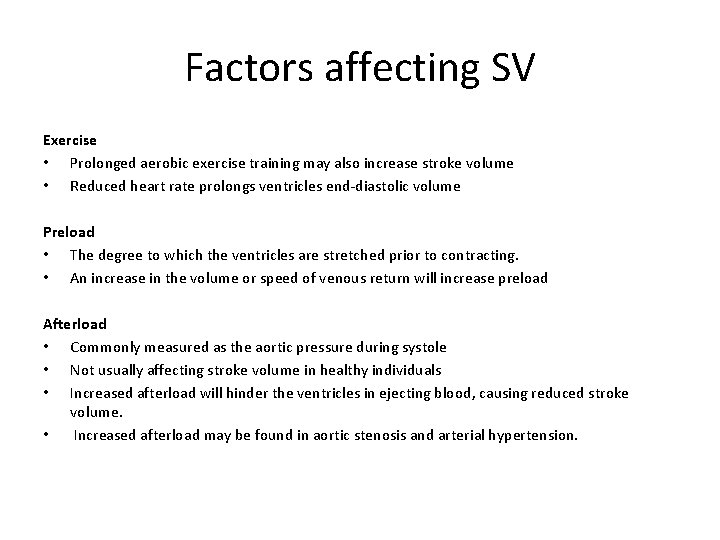 Factors affecting SV Exercise • Prolonged aerobic exercise training may also increase stroke volume