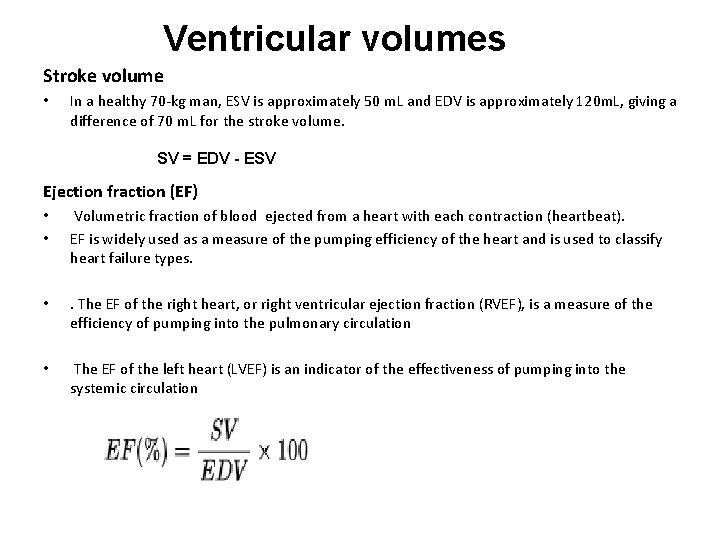 Ventricular volumes Stroke volume • In a healthy 70 -kg man, ESV is approximately