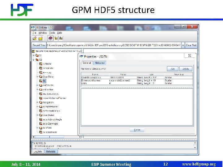GPM HDF 5 structure July 8 – 11, 2014 ESIP Summer Meeting 12 www.