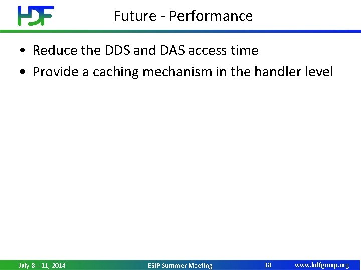 Future - Performance • Reduce the DDS and DAS access time • Provide a