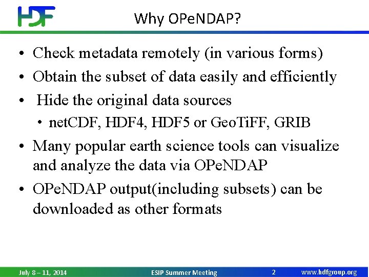 Why OPe. NDAP? • Check metadata remotely (in various forms) • Obtain the subset