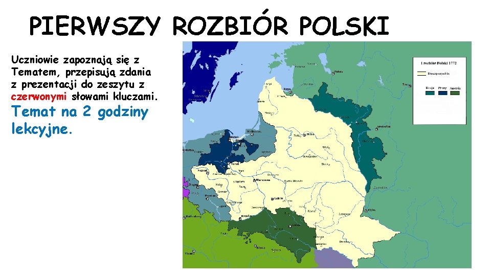 PIERWSZY ROZBIÓR POLSKI Uczniowie zapoznają się z Tematem, przepisują zdania z prezentacji do zeszytu