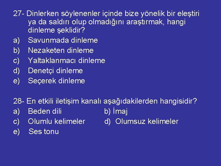 27 - Dinlerken söylenenler içinde bize yönelik bir eleştiri ya da saldırı olup olmadığını