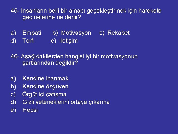 45 - İnsanların belli bir amacı geçekleştirmek için harekete geçmelerine ne denir? a) d)