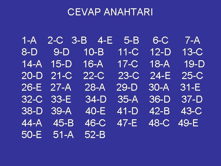 CEVAP ANAHTARI 1 -A 8 -D 14 -A 20 -D 26 -E 32 -C