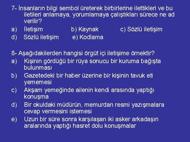 7 - İnsanların bilgi sembol üreterek birbirlerine ilettikleri ve bu iletileri anlamaya, yorumlamaya çalıştıkları